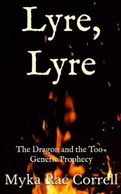 Lyre, Lyre - Myka Rae Correll - Bøger - Independently Published - 9781658806091 - 11. januar 2020
