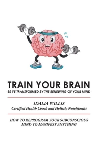 Cover for Idalia Willis · Train Your Brain (Paperback Book) (2020)