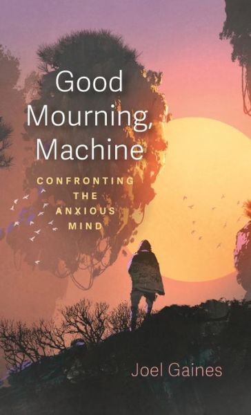 Cover for Joel Gaines · Good Mourning, Machine (Book) (2022)