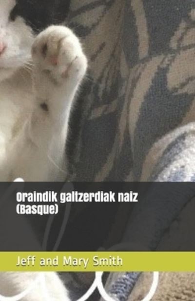 Oraindik galtzerdiak naiz (Basque) - Jeff and Mary Smith - Książki - Independently Published - 9781670280091 - 1 grudnia 2019