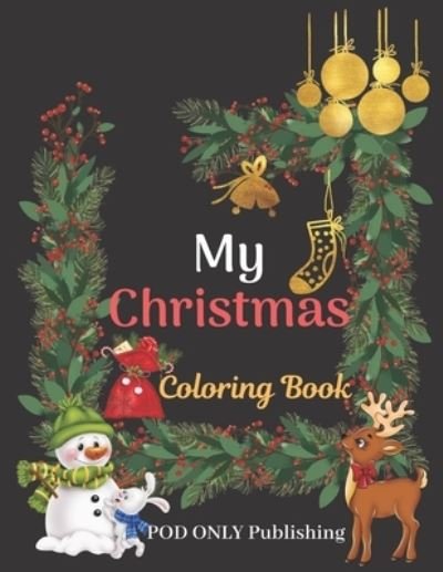 My Christmas Coloring Book - Pod Only Publishing - Bücher - Independently Published - 9781675467091 - 14. Dezember 2019
