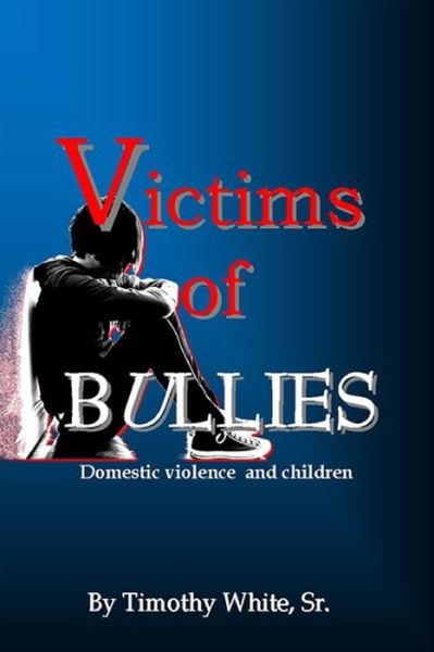 Cover for Timothy White Sr · Victims of BULLIES (Pocketbok) (2020)