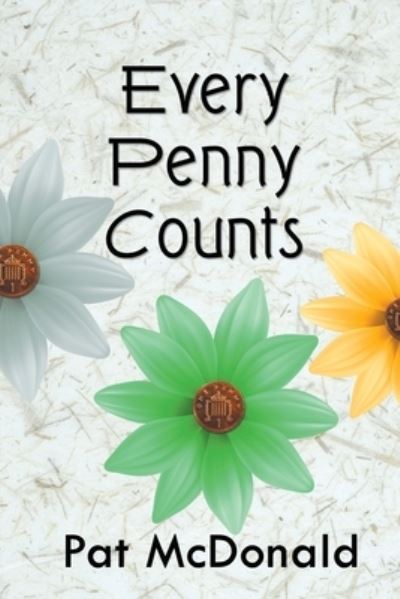 Every Penny Counts - Pat McDonald - Books - Strategic Book Publishing & Rights Agenc - 9781682355091 - August 16, 2021