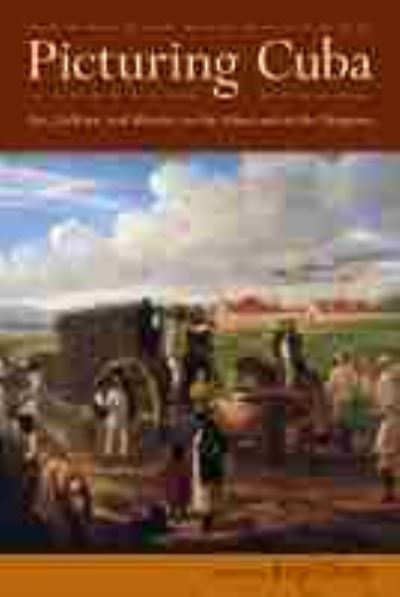 Cover for Picturing Cuba: Art, Culture, and Identity on the Island and in the Diaspora (Paperback Book) (2021)