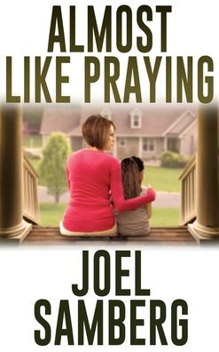 Almost Like Praying - Joel Samberg - Books - Black Rose Writing - 9781685130091 - April 28, 2022