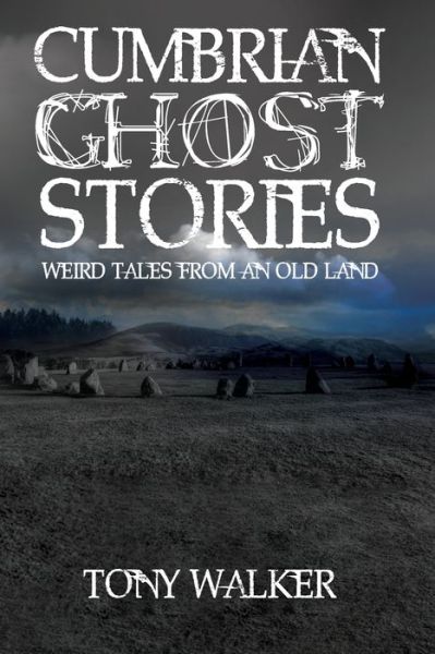 Cumbrian Ghost Stories - Walker - Books - Independently Published - 9781692284091 - September 10, 2019