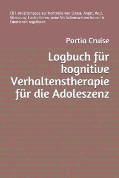 Cover for Portia Cruise · Logbuch fur kognitive Verhaltenstherapie fur die Adoleszenz (Paperback Book) (2019)