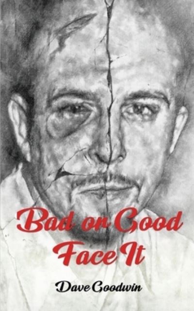 Cover for Dave Goodwin · Bad or Good Face It (Paperback Book) (2019)