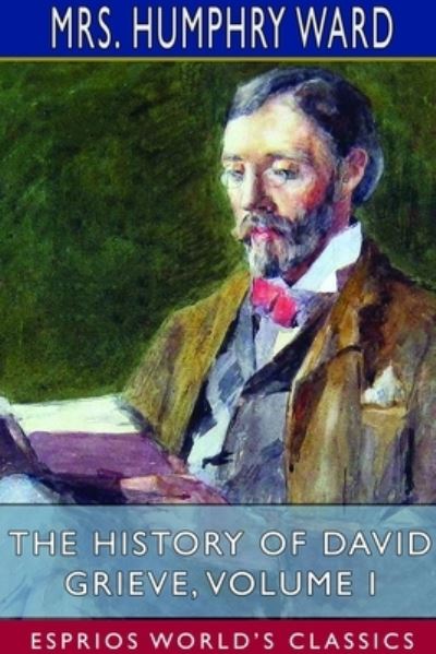 Cover for Mrs Humphry Ward · The History of David Grieve, Volume I (Esprios Classics) (Pocketbok) (2024)