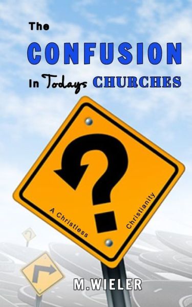 Cover for M Wieler · The Confusion in Todays Churches (Paperback Book) (2020)