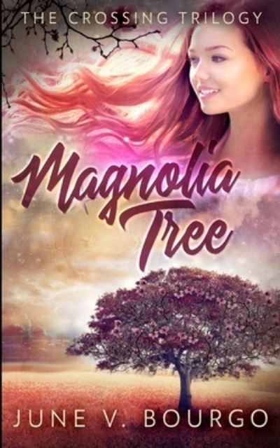 Cover for June V Bourgo · Magnolia Tree (The Crossing Trilogy Book 1) (Paperback Book) (2021)