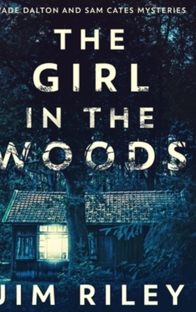 Cover for Jim Riley · The Girl In The Woods (Hardcover Book) (2021)