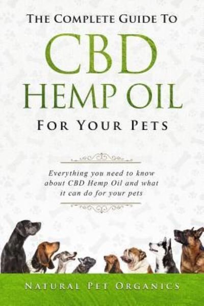 Cover for Natural Pet Organics · The Complete Guide to CBD Hemp Oil for Your Pets (Paperback Book) (2018)