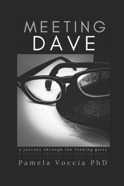 Cover for Voccia PhD Pamela Voccia PhD · Meeting Dave: A Journey Through the Looking Glass (Paperback Bog) (2018)
