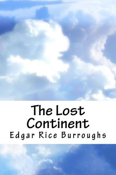 The Lost Continent - Edgar Rice Burroughs - Książki - Createspace Independent Publishing Platf - 9781718861091 - 10 maja 2018