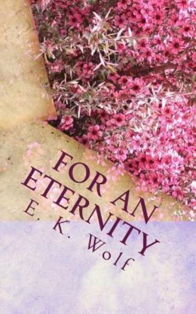 Cover for E K Wolf · For An Eternity (Paperback Bog) (2018)