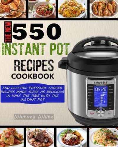 Cover for Raina Peterson · The New 550 Instant Pot Recipes Cookbook (Paperback Book) (2018)