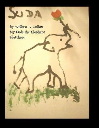 Cover for William E Cullen · My Suda The Elephant Sketchpad (Paperback Book) (2018)