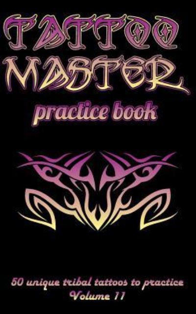 Cover for Till Hunter · Tattoo Master practice book - 50 unique tribal tattoos to practice (Paperback Book) (2018)