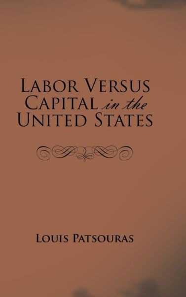 Cover for Louis Patsouras · Labor Versus Capital in the United States (Hardcover Book) (2019)