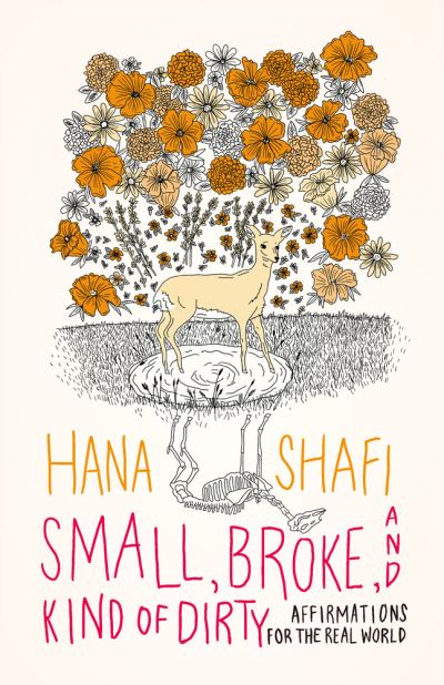 Small, Broke, and Kind of Dirty: Affirmations for the Real World - Hana Shafi - Books - Book*hug - 9781771666091 - September 22, 2020