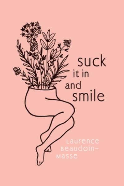 Cover for Laurence Beaudoin-Masse · Suck It in and Smile (Inbunden Bok) (2022)