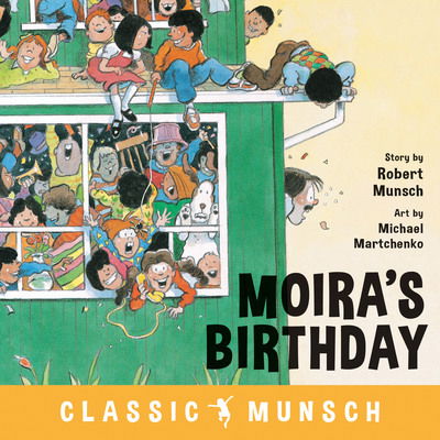 Cover for Robert Munsch · Moira's Birthday - Classic Munsch (Hardcover Book) (2019)