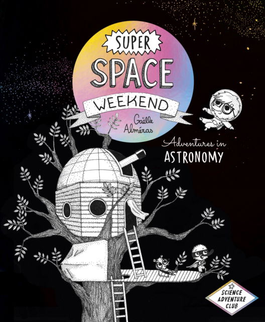 Cover for Galle Almras · Super Space Weekend: Adventures in Astronomy - Science Adventure Club (Paperback Book) (2023)