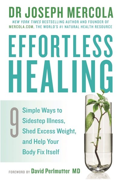 Cover for Dr. Joseph Mercola · Effortless Healing: 9 Simple Ways to Sidestep Illness, Shed Excess Weight and Help Your Body Fix Itself (Pocketbok) (2015)