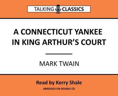 Cover for Mark Twain · A Connecticut Yankee in King Arthur's Court - Talking Classics (Audiobook (CD)) [Abridged edition] (2016)