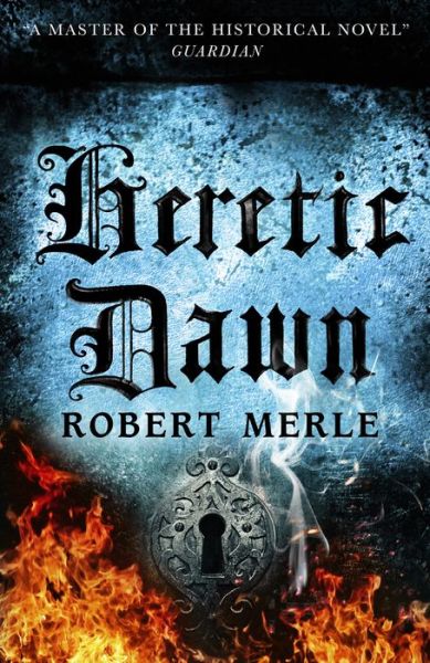 Cover for Robert Merle · Heretic Dawn: Fortunes of France 3 - Fortunes of France (Paperback Book) (2018)