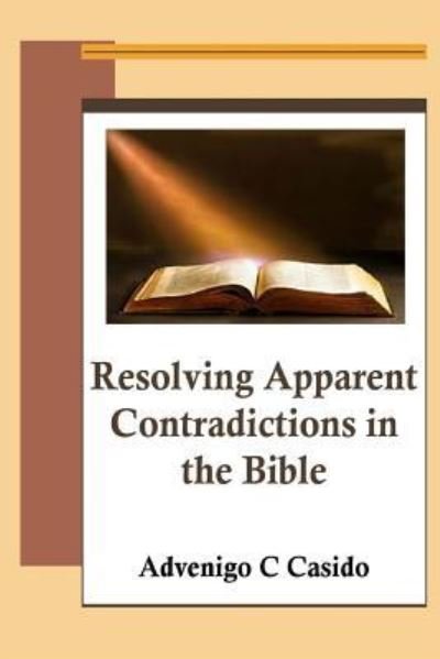 Cover for Advenigo C Casido · Resolving Apparent Contradictions in the Bible (Pocketbok) (2018)