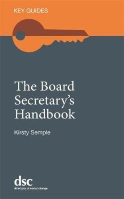 The Board Secretary's Handbook - Key Guides - Kirsty Semple - Books - Directory of Social Change - 9781784820091 - June 4, 2018