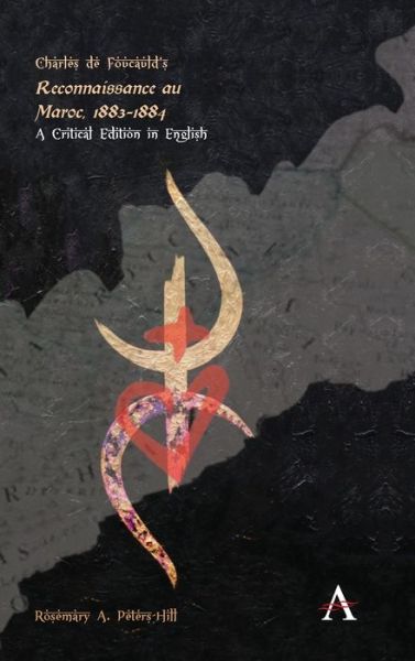 Cover for Rosemary A. Peters-Hill · Charles de Foucauld’s Reconnaissance au Maroc, 1883–1884: A Critical Edition in English - Anthem Studies in Travel (Hardcover Book) (2020)