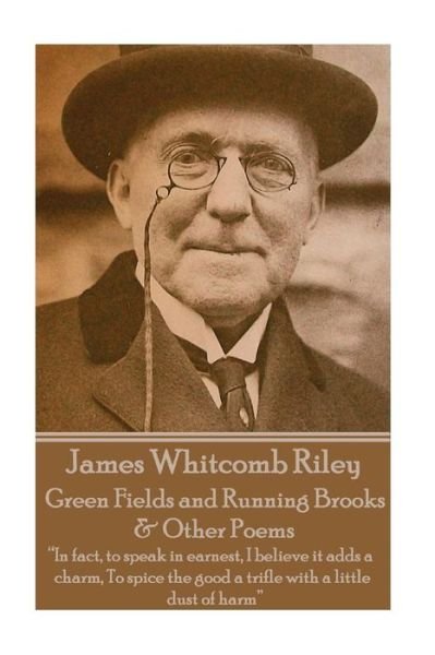 Cover for James Whitcomb Riley · James Whitcomb Riley - Green Fields and Running Brooks &amp; Other Poems (Pocketbok) (2017)