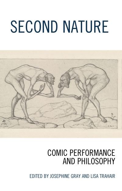 Second Nature: Comic Performance and Philosophy -  - Boeken - Rowman & Littlefield International - 9781786615091 - 1 december 2022