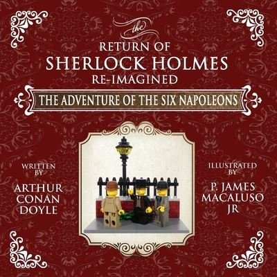 Cover for Sir Arthur Conan Doyle · The Adventure of The Six Napoleons - The Adventures of Sherlock Holmes Re-Imagined - Sherlock Holmes Re-Imagined (Paperback Book) (2020)