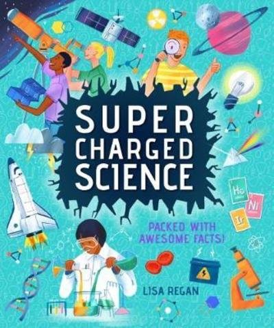Cover for Lisa Regan · Super-Charged Science: Packed With Awesome Facts! (Paperback Book) (2019)