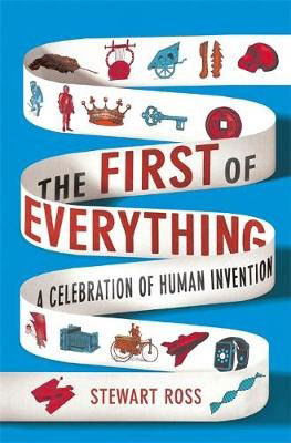 Cover for Stewart Ross · The First of Everything: A History of Human Invention, Innovation and Discovery (Paperback Book) (2019)