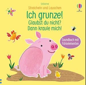 Cover for Sam Taplin · Streicheln und Lauschen: Ich grunze! Glaubst du nicht? Dann kraule mich! (Hardcover bog) (2022)