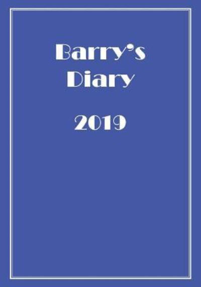 Barry's Diary 2019 - P M Peters - Książki - Independently Published - 9781791309091 - 9 grudnia 2018