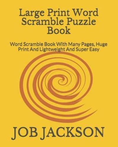 Cover for Job Jackson · Large Print Word Scramble Puzzle Book (Paperback Bog) (2018)