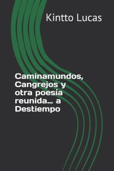 Cover for Kintto Lucas · Caminamundos, Cangrejos y otra poesia reunida... a Destiempo (Pocketbok) (2019)