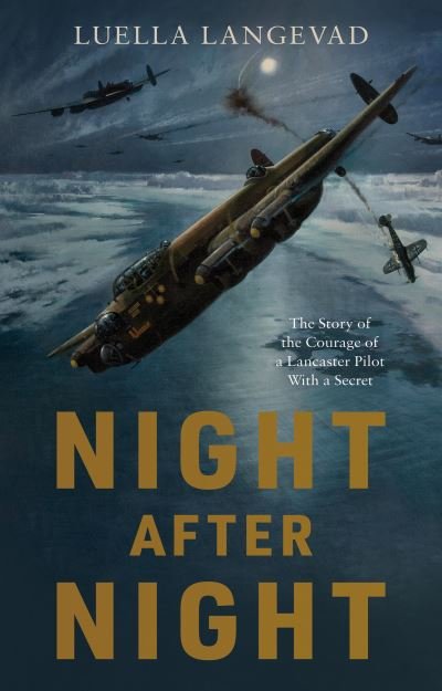 Cover for Luella Langevad · Night After Night: The Story of the Courage of a Lancaster Pilot With a Secret (Paperback Bog) (2022)