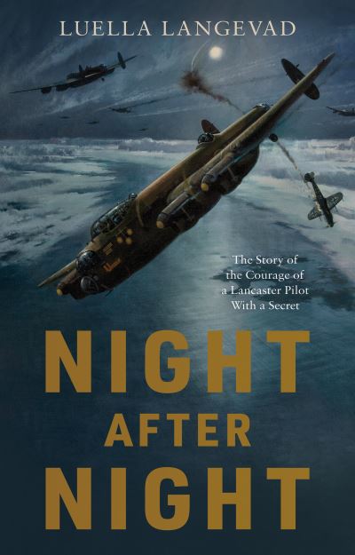 Cover for Luella Langevad · Night After Night: The Story of the Courage of a Lancaster Pilot With a Secret (Taschenbuch) (2022)