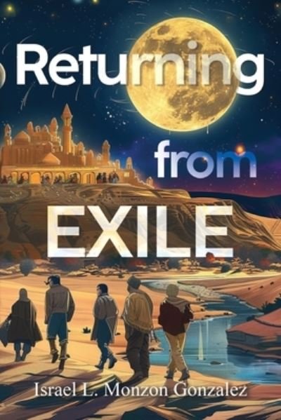 Israel L. Monzon Gonzalez · Returning From Exile (Paperback Bog) (2024)