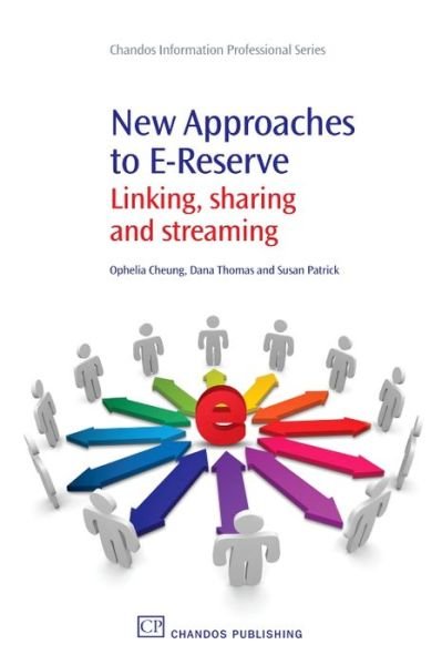 Cover for Ophelia Cheung · New Approaches to E-reserve: Linking Sharing and Streaming - Chandos Information Professional Series (Paperback Book) (2010)