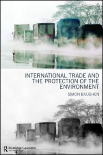 Cover for Simon Baughen · International Trade and the Protection of the Environment (Hardcover Book) (2007)