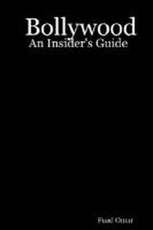 Bollywood: an Insider's Guide - Fuad Omar - Books - Mayhem Publishing - 9781847280091 - June 17, 2006