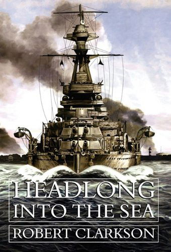 Cover for Robert Clarkson · Headlong into the Sea (Hardcover Book) (2010)